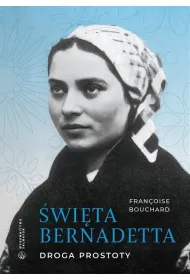 �wi�ta Bernadetta. Droga prostoty