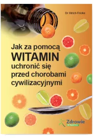 Jak za pomoc� witamin uchroni� si� przed chorobami cywilizacyjnymi