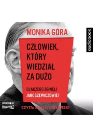Audiobook Cz�owiek, kt�ry wiedzia� za du�o. Dlaczego zgin�li Jaroszewiczowie? CD