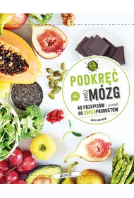 Podkr�� sw�j m�zg! 40 przepis�w i ponad 60 superprodukt�w