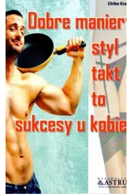 Dobre maniery, styl, takt to sukcesy u kobiet
