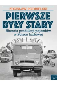 Pierwsze byy Stary. Historia produkcji pojazdw w Polsce Ludowej