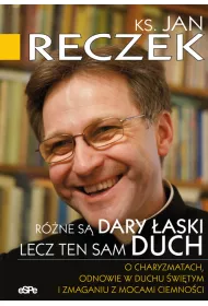 R�ne s� dary �aski lecz ten sam Duch