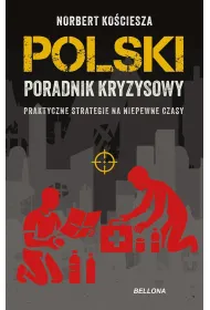 Polski poradnik kryzysowy. Praktyczne strategie na niepewne czasy