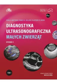 Diagnostyka ultrasonograficzna maych zwierzt. Tom 1