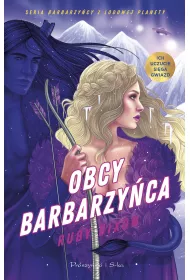 Obcy barbarzyca. Barbarzycy z Lodowej Planety. Tom 2