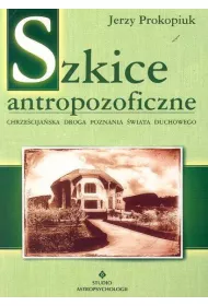 Szkice antropozoficzne. Chrzecijaska droga..