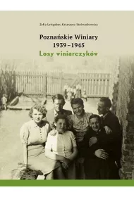 Pozna�skie Winiary 1939-1945. Losy winiarczyk�w