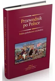 Przewodnik po Polsce po�udniowo-wschodniej z 28 mapami (OT)