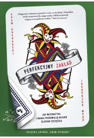 Perfekcyjny zakad. Jak nauka i matematyka pozbawiaj hazard lepego szczcia