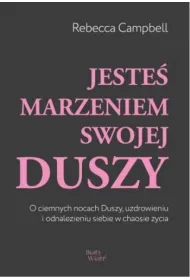Jeste� marzeniem swojej duszy