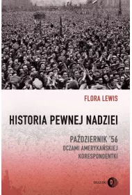 Historia pewnej nadziei. Pa�dziernik '56 oczami ameryka�skiej korespondentki