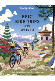 Epic Bike Trips of the World. Lonely Planet