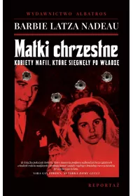 Matki chrzestne. Kobiety mafii, kt�re si�gn�y po w�adz�
