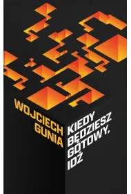 Kiedy b�dziesz gotowy, id�