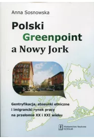 polski greenpoint a nowy jork gentryfikacja stosunki etniczne i imigrancki rynek pracy na prze�omie XX i XXI wieku