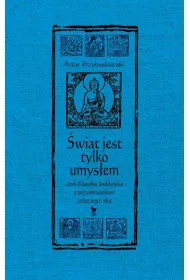 �wiat jest tylko umys�em, czyli filozofia buddyjska z przymru�eniem (trzeciego) oka