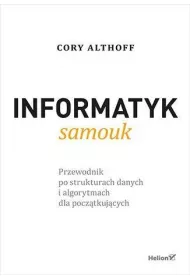 Informatyk samouk. Przewodnik po strukturach danych i algorytmach dla pocz�tkuj�cych