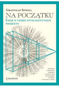 Na pocz�tku. Eseje o teorii inteligentnego projektu