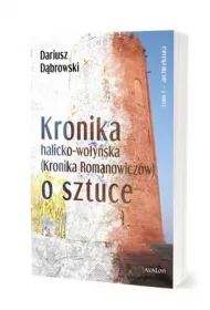 Architektura. Kronika halicko-wo�y�ska (Kronika Romaniwicz�w) o sztuce. Tom 1