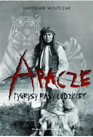 Apacze. Tygrysy rasy ludzkiej TW