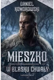 Mieszko. W blasku chway