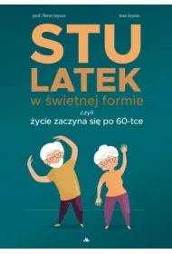 Stulatek w �wietnej formie, czyli �ycie zaczyna si� po 60-tce