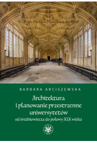 eBook Architektura i planowanie przestrzenne uniwersytetw od redniowiecza do poowy XIX wieku pdf