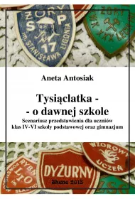 eBook Tysiclatka - o dawnej szkole. Scenariusz przedstawienia dla klas IV-VI szkoy podstawowej oraz gimnazjum pdf epub