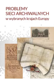 Problemy sieci archiwalnych w wybranych krajach Europy