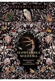 S�owia�ska wied�ma. Rytua�y, przepisy i zakl�cia naszych przodk�w
