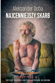 Najcenniejszy skarb. Trzecia Transatlantycka Wyprawa Kajakowa