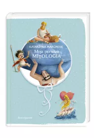 Moja pierwsza mitologia. Ksi�ga pierwsza
