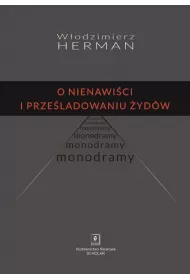 O nienawi�ci i prze�ladowaniu �yd�w. Monodramy