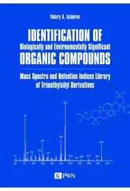 Identification of Biologically and Environmentally Significant Organic Compounds Mass Spectra and Retention Indices Library of Trimethylsilyl Derivatives