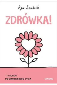 Zdr�wka! 14 krok�w do zdrowszego �ycia