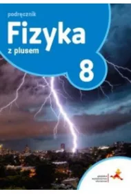 Fizyka z plusem 8. Podrcznik. Szkoa podstawowa