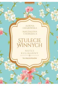 Stulecie Winnych. Notes kulinarny. 70 przepisw