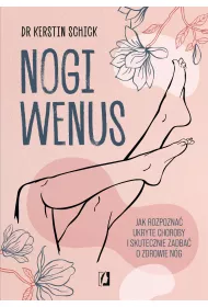 Nogi Wenus. Jak rozpozna ukryte choroby i skutecznie zadba o zdrowie ng