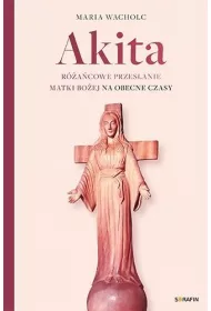 Akita. R�a�cowe przes�anie Matki Bo�ej