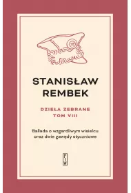 Ballada o wzgardliwym wisielcu oraz dwie gaw�dy styczniowe. Dzie�a zebrane. Tom 8