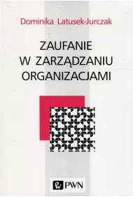 Zaufanie w zarz�dzaniu organizacjami