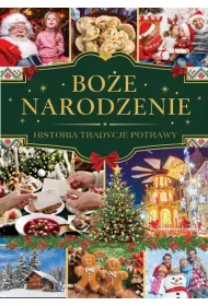 Bo�e Narodzenie. Historia, tradycje, potrawy