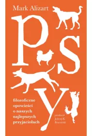 Psy. Filozoficzne opowieci o naszych najlepszych przyjacioach