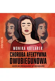 Audiobook Choroba afektywna dwubiegunowa, czyli ze skrajnoci w skrajno mp3