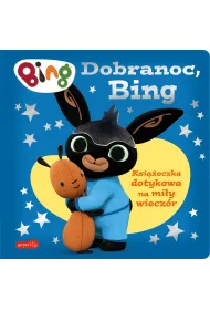 Dobranoc, Bing. Ksi��eczka dotykowa na mi�y wiecz�r