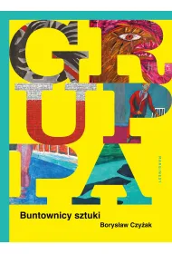Gruppa. Buntownicy sztuki