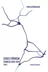 Szkice pirkiem. Francja 1940-1944 T.2