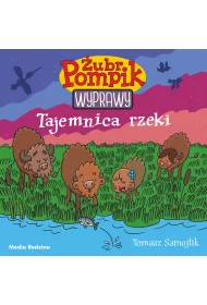 Tajemnica rzeki. �ubr Pompik. Wyprawy. Tom 1