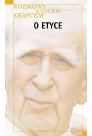 Rozmowy z Ojcem Kr�pcem. O etyce